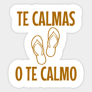 Te calmas o te calmo - brown design Sticker